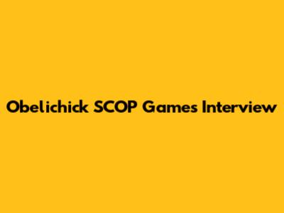Obelichick SCOP Games Interview