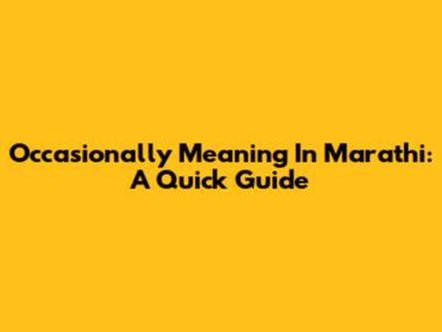 Occasionally Meaning In Marathi: A Quick Guide