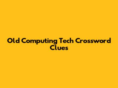 Old Computing Tech Crossword Clues