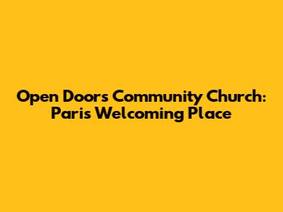 Open Doors Community Church: Paris' Welcoming Place
