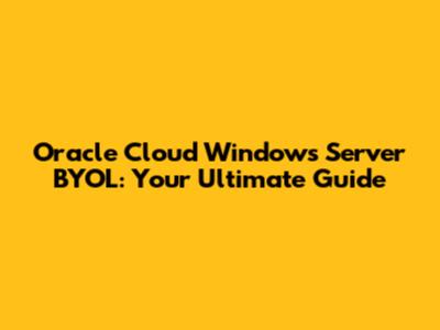 Oracle Cloud Windows Server BYOL: Your Ultimate Guide