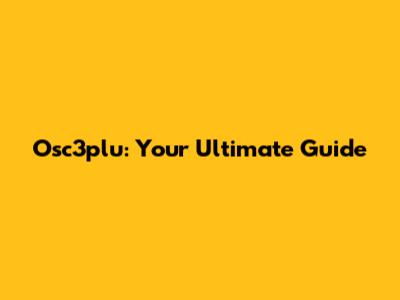 Osc3plu: Your Ultimate Guide