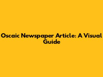 Oscaic Newspaper Article: A Visual Guide