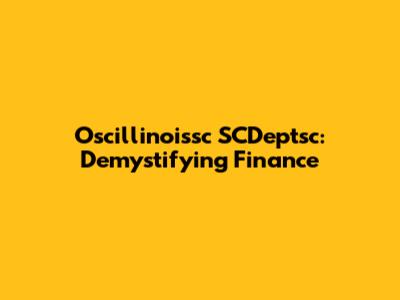 Oscillinoissc SCDeptsc: Demystifying Finance