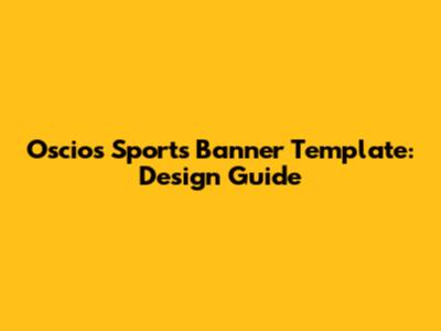 Oscios Sports Banner Template: Design Guide
