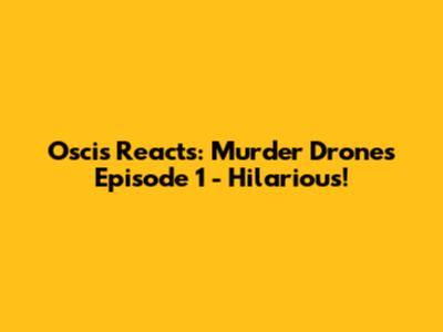 Oscis Reacts: Murder Drones Episode 1 - Hilarious!