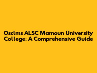 Osclms ALSC Mamoun University College: A Comprehensive Guide