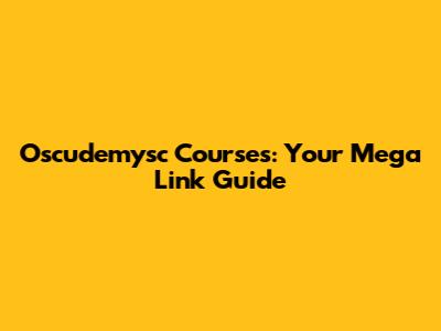 Oscudemysc Courses: Your Mega Link Guide