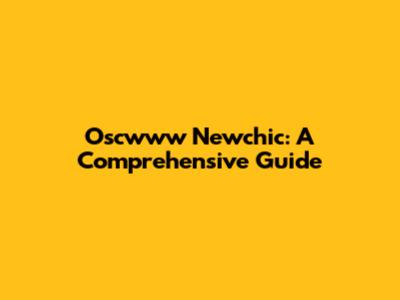 Oscwww Newchic: A Comprehensive Guide