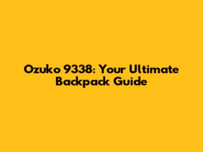 Ozuko 9338: Your Ultimate Backpack Guide