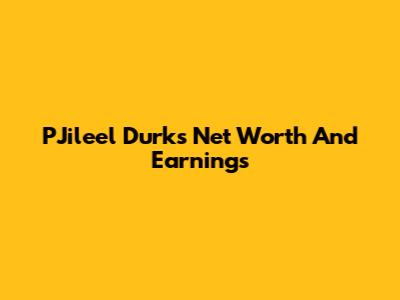 P'Jileel Durk's Net Worth And Earnings