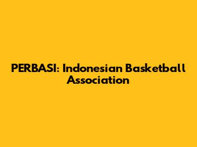 PERBASI: Indonesian Basketball Association