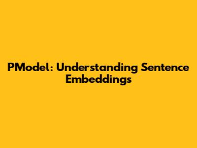 PModel: Understanding Sentence Embeddings
