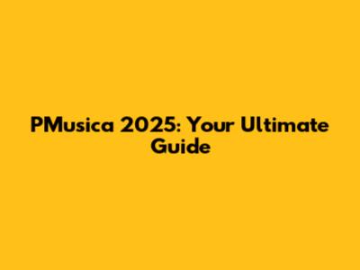 PMusica 2025: Your Ultimate Guide