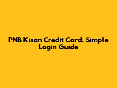 PNB Kisan Credit Card: Simple Login Guide
