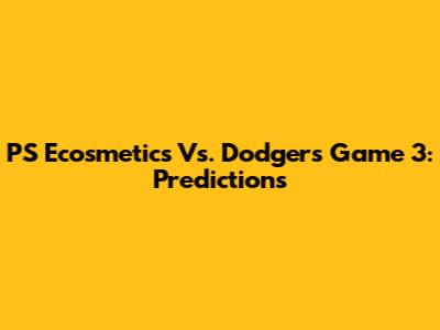 PS Ecosmetics Vs. Dodgers Game 3: Predictions