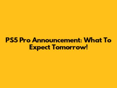 PS5 Pro Announcement: What To Expect Tomorrow!