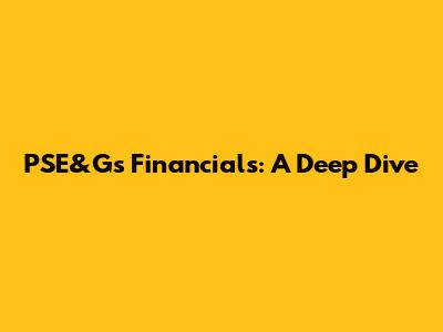 PSE&G's Financials: A Deep Dive
