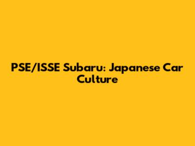 PSE/ISSE Subaru: Japanese Car Culture