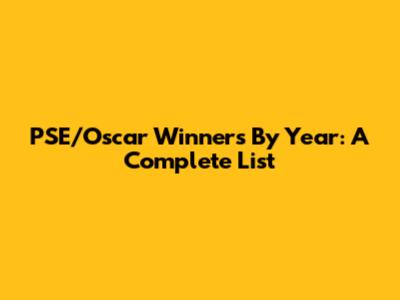 PSE/Oscar Winners By Year: A Complete List