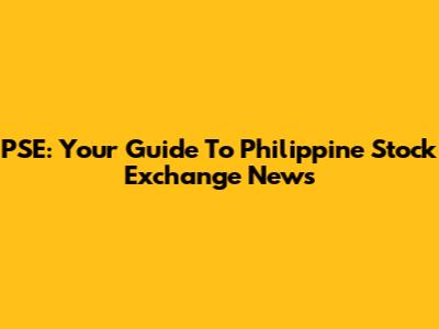 PSE: Your Guide To Philippine Stock Exchange News