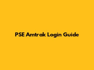 PSE Amtrak Login Guide