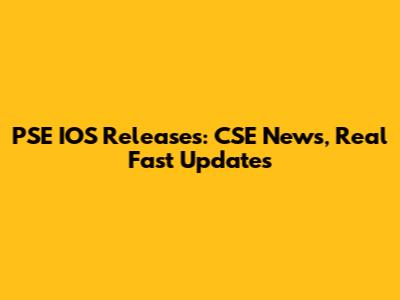 PSE IOS Releases: CSE News, Real Fast Updates