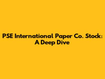PSE International Paper Co. Stock: A Deep Dive