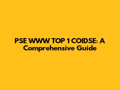 PSE WWW TOP 1 COIDSE: A Comprehensive Guide