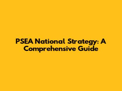 PSEA National Strategy: A Comprehensive Guide