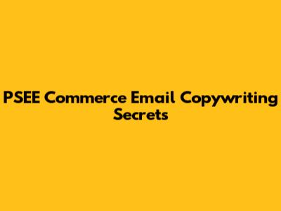 PSEE Commerce Email Copywriting Secrets