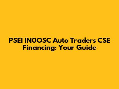 PSEI IN0OSC Auto Traders CSE Financing: Your Guide