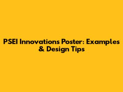 PSEI Innovations Poster: Examples & Design Tips