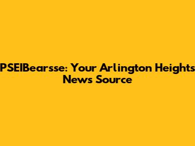 PSEIBearsse: Your Arlington Heights News Source