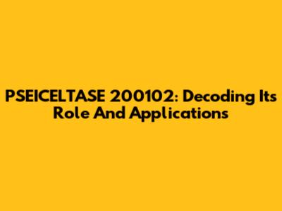 PSEICELTASE 200102: Decoding Its Role And Applications