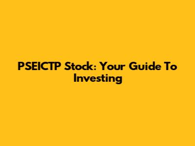 PSEICTP Stock: Your Guide To Investing
