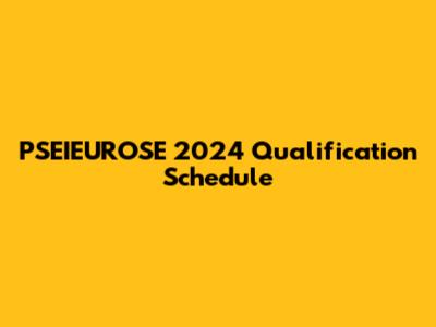PSEIEUROSE 2024 Qualification Schedule