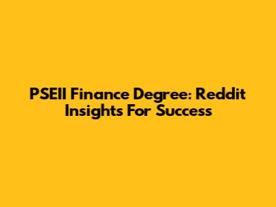 PSEII Finance Degree: Reddit Insights For Success