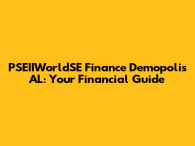 PSEIIWorldSE Finance Demopolis AL: Your Financial Guide