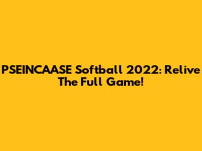 PSEINCAASE Softball 2022: Relive The Full Game!