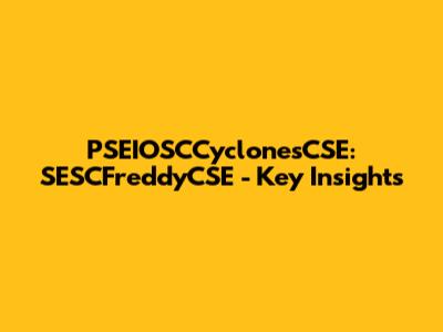 PSEIOSCCyclonesCSE: SESCFreddyCSE - Key Insights