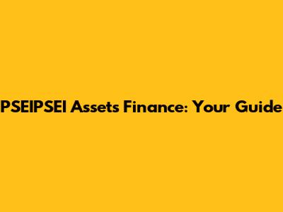 PSEIPSEI Assets Finance: Your Guide