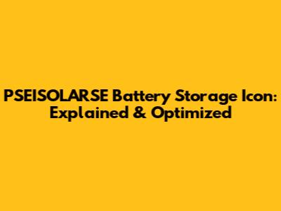 PSEISOLARSE Battery Storage Icon: Explained & Optimized