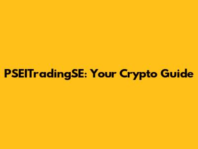 PSEITradingSE: Your Crypto Guide