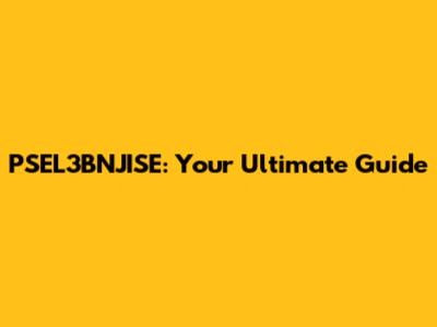 PSEL3BNJISE: Your Ultimate Guide