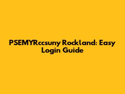PSEMYRccsuny Rockland: Easy Login Guide