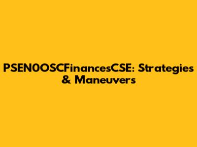 PSEN0OSCFinancesCSE: Strategies & Maneuvers