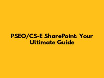 PSEO/CS-E SharePoint: Your Ultimate Guide
