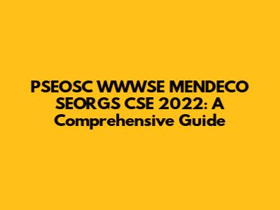 PSEOSC WWWSE MENDECO SEORGS CSE 2022: A Comprehensive Guide