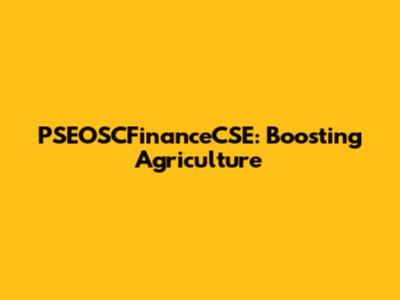 PSEOSCFinanceCSE: Boosting Agriculture